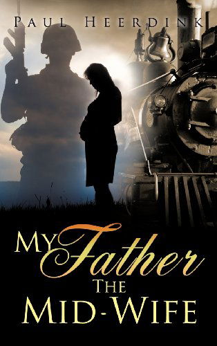 Cover for Paul Heerdink · My Father the Mid-wife (Hardcover Book) (2012)
