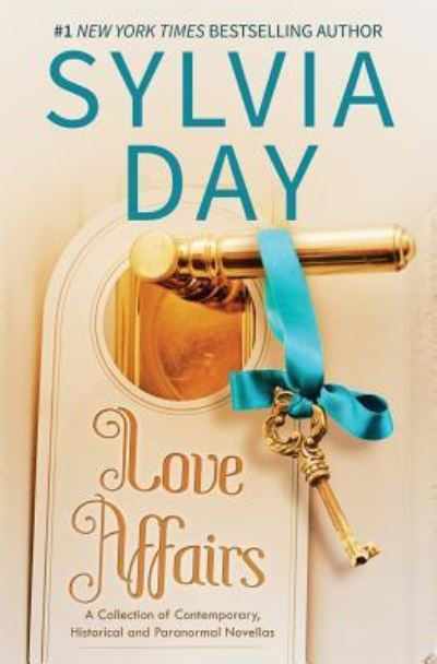 Love Affairs: A Collection of Contemporary, Historical, and Paranormal Novellas - Sylvia Day - Livros - Sylvia Day - 9781626509979 - 12 de julho de 2016