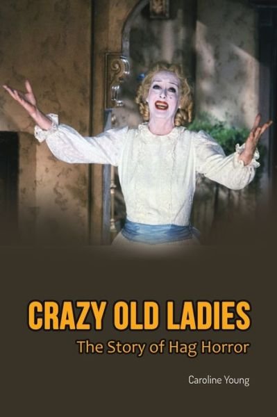 Cover for Caroline Young · Crazy Old Ladies: The Story of Hag Horror (Paperback Book) (2022)