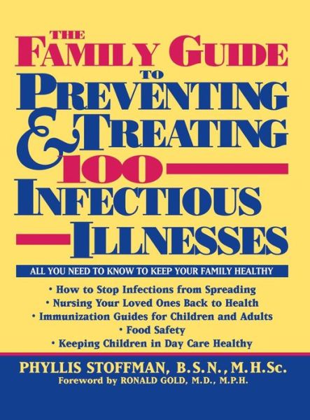 Cover for Phyllis Stoffman · The Family Guide to Preventing and Treating 100 Infectious Illnesses (Hardcover Book) (1995)