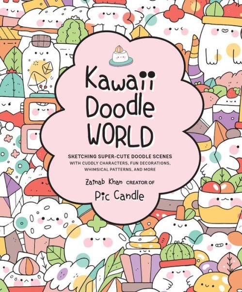 Cover for Pic Candle · Kawaii Doodle World: Sketching Super-Cute Doodle Scenes with Cuddly Characters, Fun Decorations, Whimsical Patterns, and More - Kawaii Doodle (Taschenbuch) (2020)
