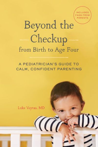 Cover for Luke Voytas · Beyond the Checkup from Birth to Age Four: A Pediatrician's Guide to Calm, Confident Parenting (Paperback Book) (2018)