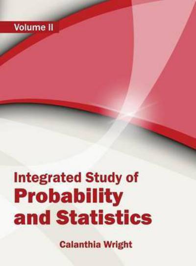 Cover for Calanthia Wright · Integrated Study of Probability and Statistics: Volume II (Hardcover Book) (2015)