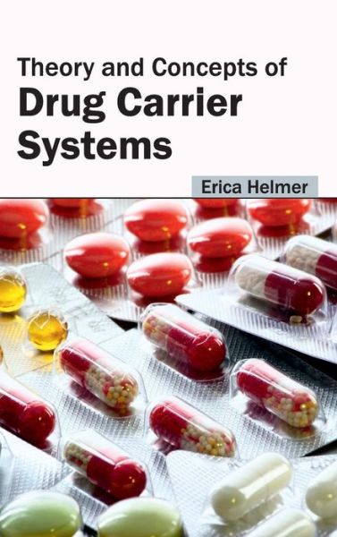 Cover for Erica Helmer · Theory and Concepts of Drug Carrier Systems (Hardcover Book) (2015)