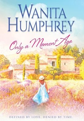 Cover for Wanita Humphrey · Only A Moment Ago (Hardcover Book) (2021)