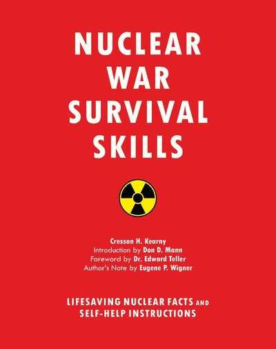 Nuclear War Survival Skills: Lifesaving Nuclear Facts and Self-Help Instructions - Cresson H. Kearny - Books - Skyhorse Publishing - 9781634502979 - January 19, 2016