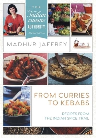 From Curries to Kebabs Recipes from the Indian Spice Trail - Madhur Jaffrey - Bücher - Echo Point Books & Media - 9781635617979 - 9. November 2018