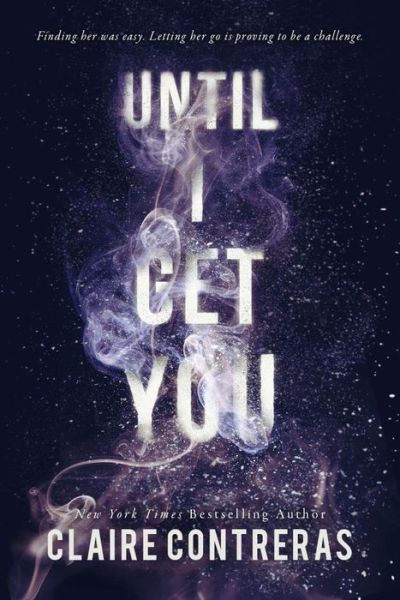 Cover for Claire Contreras · Until I Get You (Paperback Book) (2018)