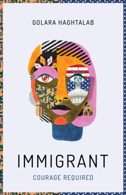 Immigrant: Courage Required - Golara Haghtalab - Książki - New Degree Press - 9781636764979 - 27 sierpnia 2021