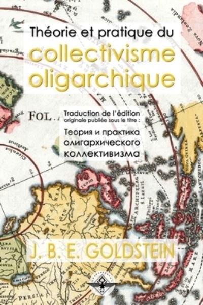 Cover for J B E Goldstein · Theorie et pratique du collectivisme oligarchique (Paperback Book) (2021)