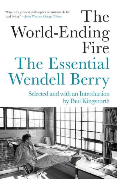 Cover for Wendell Berry · The World-ending Fire: The Essential Wendell Berry (Paperback Bog) (2019)