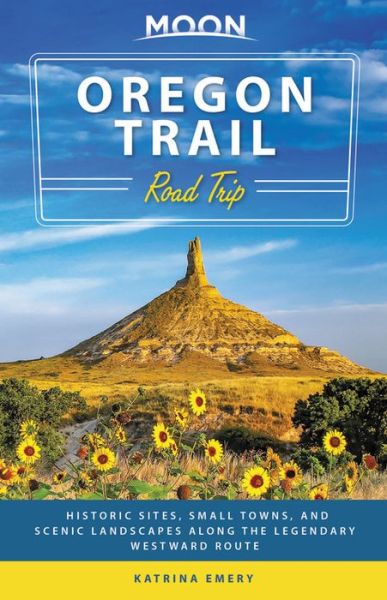 Cover for Katrina Emery · Moon Oregon Trail Road Trip (First Edition): Historic Sites, Small Towns, and Scenic Landscapes Along the Legendary Westward Route (Paperback Book) (2020)