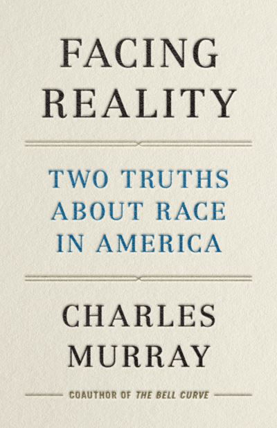 Cover for Charles Murray · Facing Reality: Two Truths about Race in America (Inbunden Bok) [1st edition] (2021)