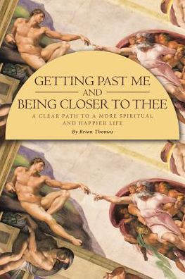 Cover for Brian Thomas · Getting Past Me and Being Closer to Thee (Paperback Book) (2018)