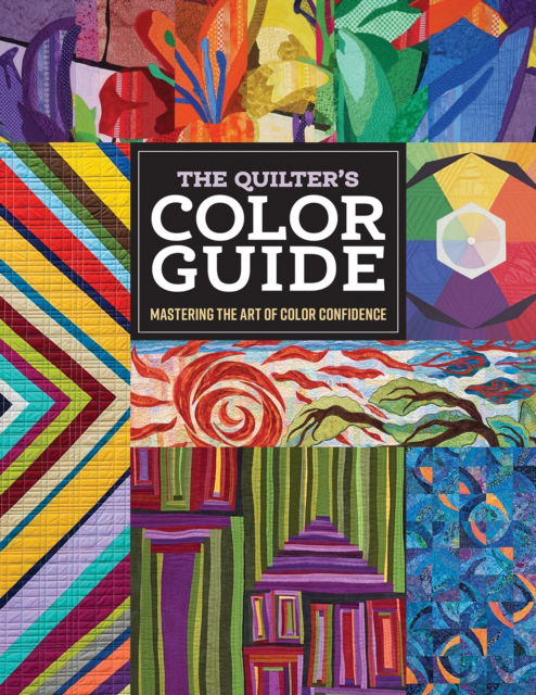 Cover for Publishing, C&amp;T · The Quilter's Color Guide: Mastering the Art of Color Confidence (Paperback Book) (2025)