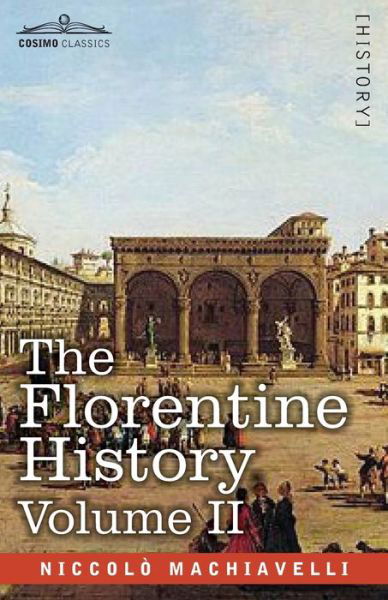 The Florentine History Volume II - NiccolÃ² Machiavelli - Böcker - Cosimo Classics - 9781646792979 - 18 november 2020