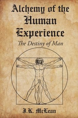 Cover for J K McLean · Alchemy of the Human Experience : The Destiny of Man (Paperback Book) (2023)