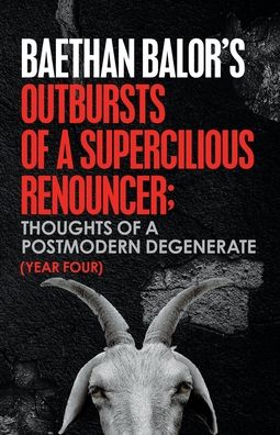 Cover for Baethan Balor · Outbursts of a Supercilious Renouncer; : Thoughts of a Postmodern Degenerate (Paperback Book) (2021)