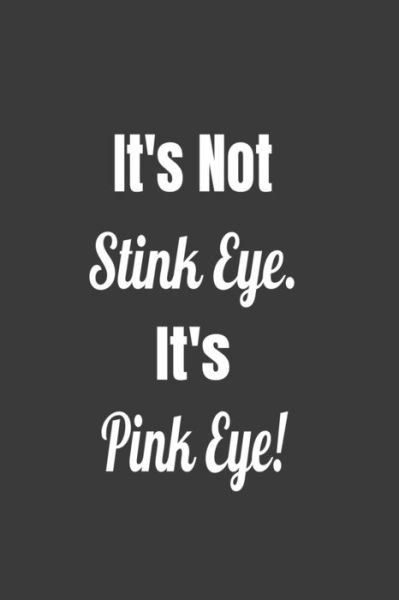 Cover for Deronia Journals · It's Not Stink Eye. It's Pink Eye! (Paperback Book) (2019)