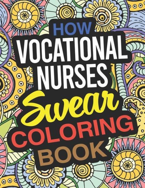 Cover for Elizabeth Mills · How Vocational Nurses Swear Coloring Book: A Vocational Nurse Coloring Book (Paperback Book) (2019)