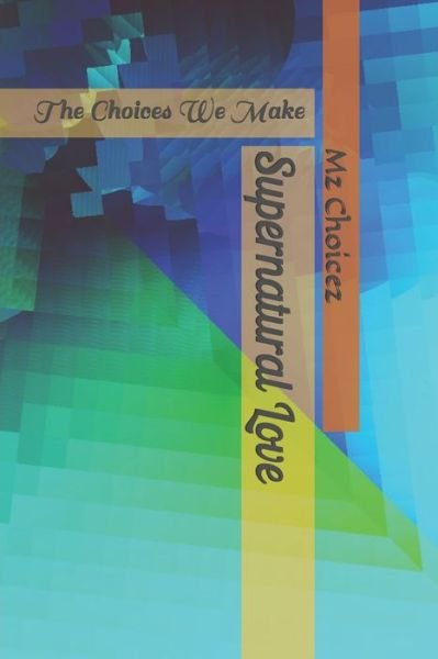 Supernatural Love - Mz Choicez - Bücher - Independently Published - 9781677396979 - 30. Dezember 2019