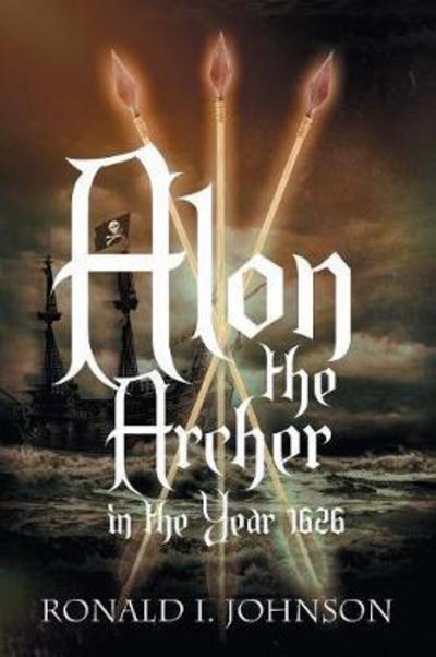 Cover for Ronald I Johnson · Alon the Archer in the Year 1626 (Paperback Book) (2017)