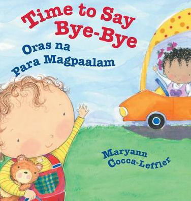 Cover for Maryann Cocca-Leffler · Time to Say Bye-Bye / Oras na Para Magpaalam: Babl Children's Books in Tagalog and English (Gebundenes Buch) [Large type / large print edition] (2016)