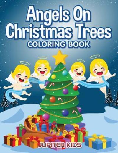 Cover for Jupiter Kids · Angels On Christmas Trees Coloring Book (Paperback Book) (2017)