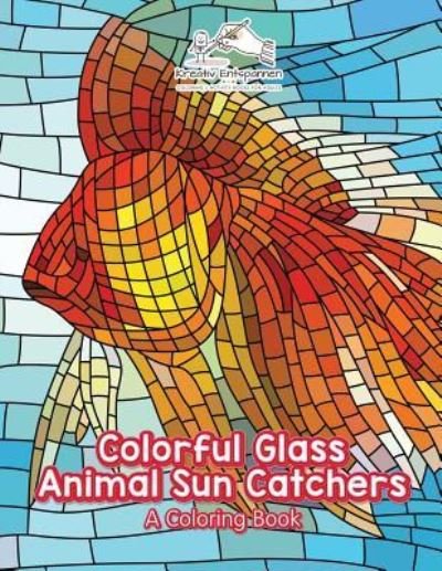 Cover for Kreativ Entspannen · Colorful Glass Animal Sun Catchers (Pocketbok) (2016)