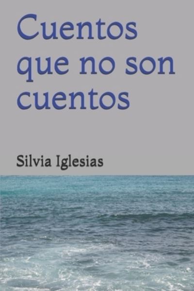 Cover for Silvia Iglesias · Cuentos que no son cuentos (Paperback Book) (2019)