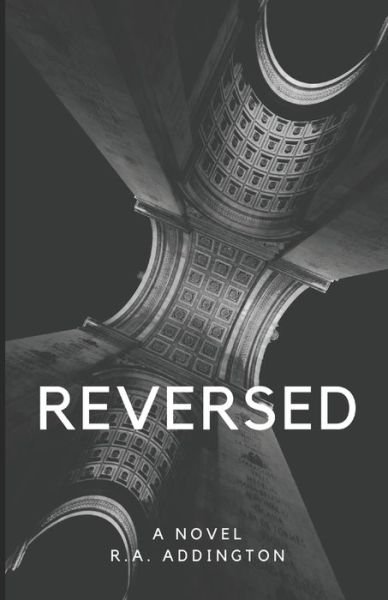 Reversed - R a Addington - Bücher - Independently Published - 9781699501979 - 27. Februar 2020