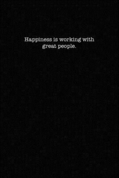 Cover for Kewl Notebooks · Happiness is Working With Great People (Paperback Book) (2019)