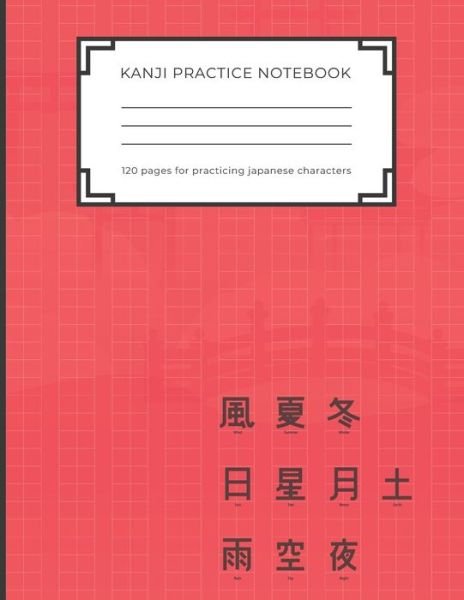 Cover for Japanese Kanji Practice Publishing · Kanji Practice Notebook (Paperback Book) (2019)