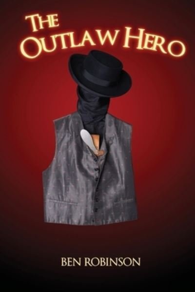 Cover for Ben Robinson · The Outlaw Hero (Pocketbok) (2020)