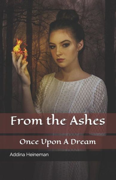 From the Ashes - Addina Marie Heineman - Books - Independently Published - 9781720195979 - September 30, 2018