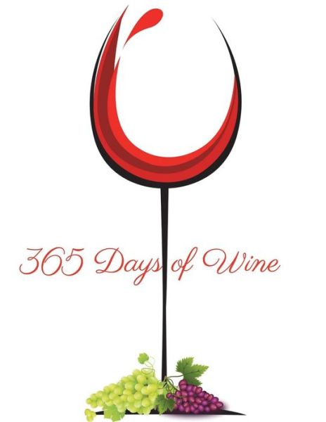 365 Days of Wine - Plan B Designs - Książki - Createspace Independent Publishing Platf - 9781723305979 - 18 lipca 2018