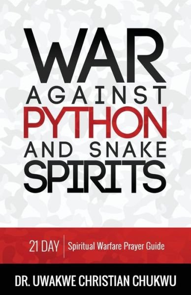 Cover for Uwakwe Christian Chukwu · War Against Python &amp; Snake Spirits (Paperback Book) (2018)