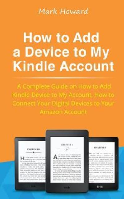 Cover for Mark Howard · How to Add a Device to My Kindle Account (Paperback Book) (2018)