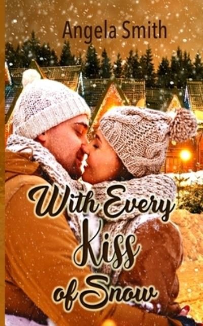 Cover for Angela Smith · With Every Kiss of Snow (Paperback Book) (2020)
