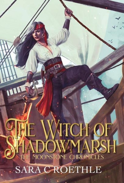 Cover for Sara C Roethle · The Witch of Shadowmarsh - Moonstone Chronicles (Hardcover Book) (2019)