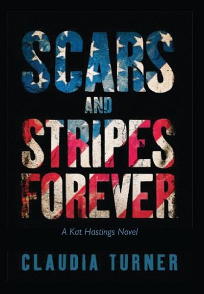 Cover for Claudia Turner · Scars and Stripes Forever (Hardcover Book) (2019)