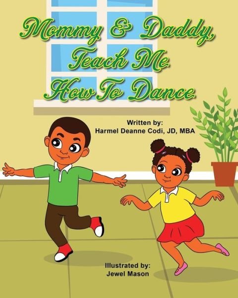Cover for Harmel Deanne Codi Jd-Mba · Mommy and Daddy, teach me how to dance (Pocketbok) (2020)