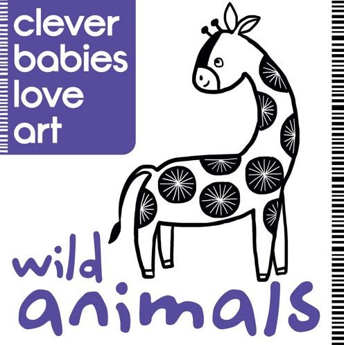 Clever Babies Love Art: Wild Animals - Lauren Farnsworth - Książki - Michael O'Mara Books Ltd - 9781780553979 - 7 kwietnia 2016