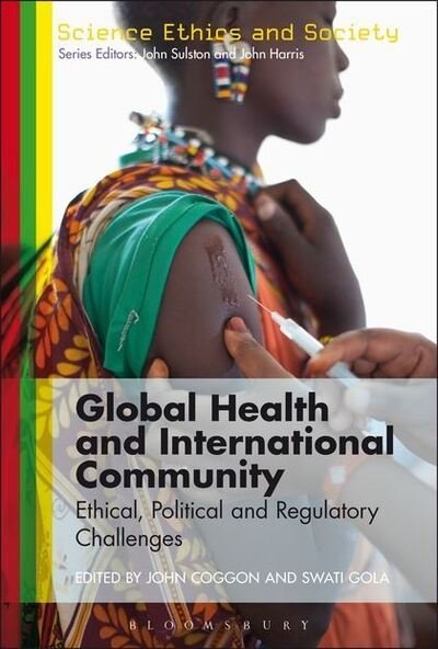 Cover for Coggon John · Global Health and International Community: Ethical, Political and Regulatory Challenges - Science Ethics and Society (Innbunden bok) (2013)