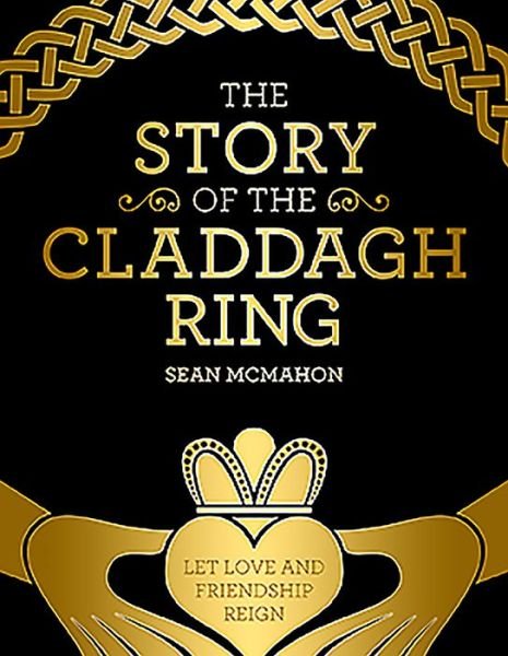 Cover for Mr Sean McMahon · The Story Of The Claddagh Ring (Hardcover Book) (2019)