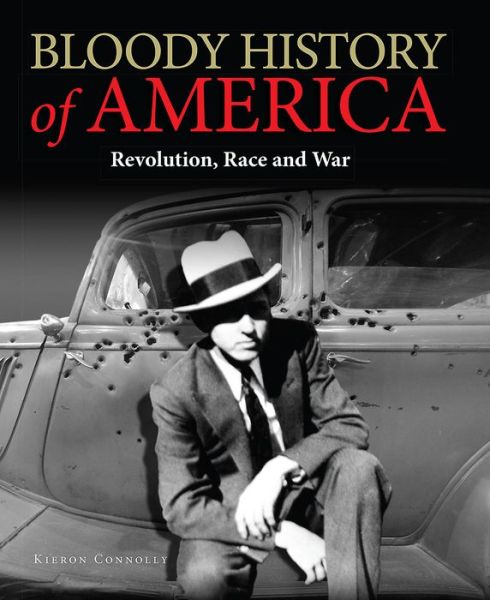 Cover for Kieron Connolly · Bloody History of America: Revolution, Race and War - Bloody Histories (Hardcover Book) (2017)