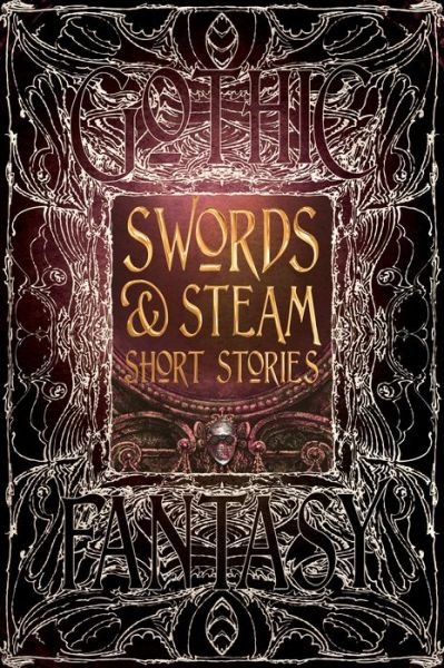Cover for Swords &amp; Steam Short Stories - Gothic Fantasy (Innbunden bok) (2016)