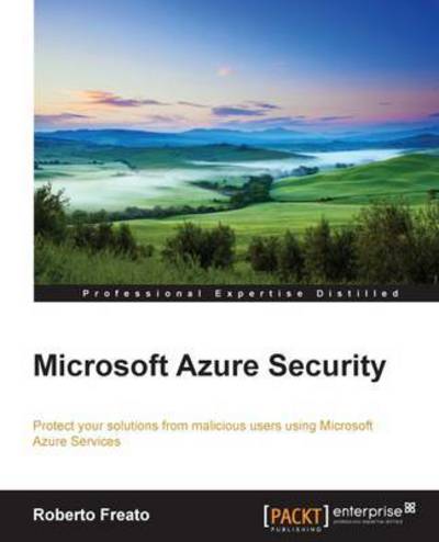Microsoft Azure Security - Roberto Freato - Bøger - Packt Publishing Limited - 9781784399979 - 10. april 2015