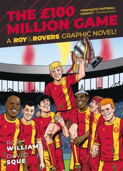 Roy of the Rovers: The £100 Million Game - A Roy of the Rovers Graphic Novel - Rob Williams - Boeken - Rebellion Publishing Ltd. - 9781786184979 - 21 juli 2022