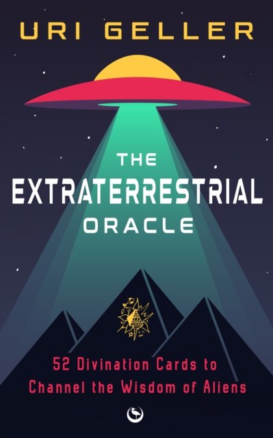 Cover for Uri Geller · The Extraterrestrial Oracle: 52 Divination Cards to Channel the Wisdom of the Aliens (Book) [New edition] (2024)